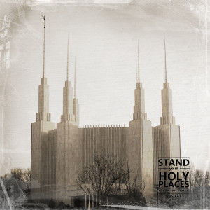 Stand Ye in Holy Places