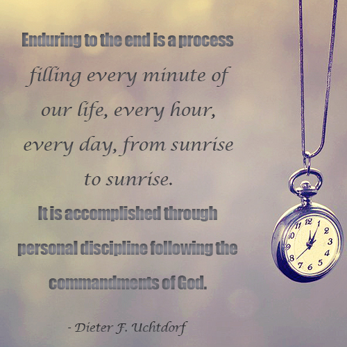 Pocket watch and a quote from Dieter Uchtdorf about enduring to the end.